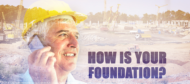 September 2017 Newsletter - How is your Foundation?