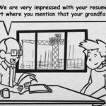 cartoon of HR manager interviewing young man with text that says: "We are very impressed with your resume. Especially the part where you mention that your grandfather is the CEO".